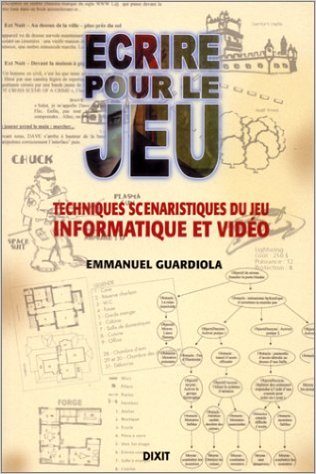 Ecrire pour le jeu : Techniques scénaristiques du jeu informatique et vidéo