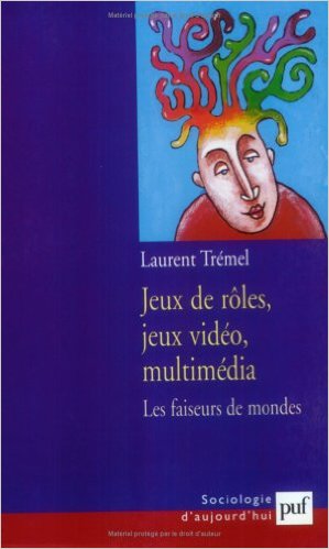 Jeux de rôles, jeux vidéo, multimédia. Les faiseurs de mondes