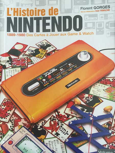 L’histoire de Nintendo Vol. 1 1889 – 1980 Des cartes à jouer aux Game & Watch