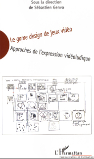 Le game design de jeux vidéo. Approches de l’expression vidéoludique